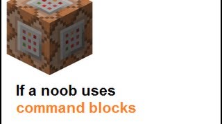If a noob uses command blocks