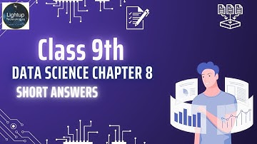 Class 9 Data Science Chapter 8 - Advanced Data Concepts Short Answers video