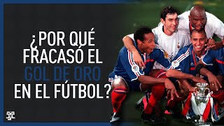 ¿Por qué fracasó el Gol de Oro en el fútbol?