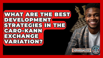 What Are The Best Development Strategies In The Caro-Kann Exchange Variation? - The Board Game Xpert