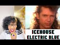 Australian Group ICEHOUSE - ELECTRIC BLUE (First hearing this song) | REACTION