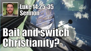 Bait and Switch Christianity | Luke 14:25-35 Sermon (The Certain Gospel Series)