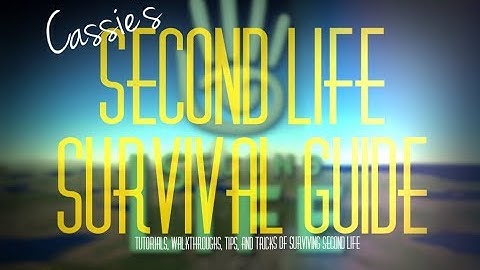Second Life Survival Guide pt 1: Joining Second Life