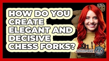 How Do You Create Elegant And Decisive Chess Forks? - The Board Game Xpert