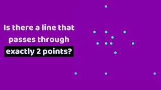 Is there (always) a line that passes through exactly 2 points?