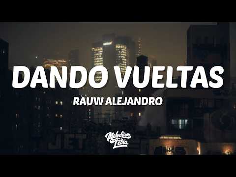 Rauw Alejandro - Dando Vueltas (Letra/Lyrics)