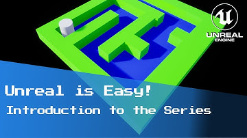 Unreal is Easy! Introduction to the Beginner Game Dev Tutorial Series
