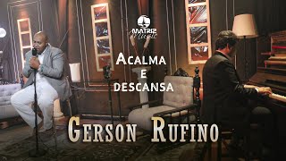 Gerson Rufino I Acalma e Descansa 