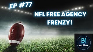 Episode 77 - NFL Free Agency Frenzy