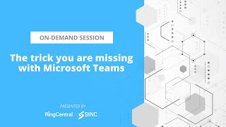 RingCentral and SINC: The trick you are missing with Microsoft Teams