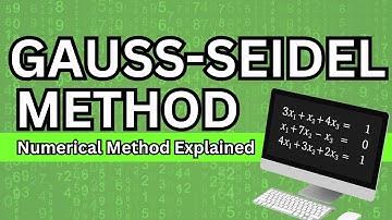 The Gauss-Seidel Method - Numerical Methods/Advance Mathematics for ME Explained