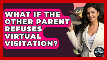 What If The Other Parent Refuses Virtual Visitation? - Get Divorce Answers
