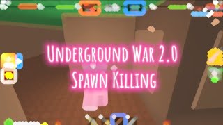 ~Underground War 2.0 Spawn Killing!~