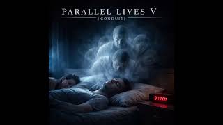 Parallel Lives V - Conduit (Remastered)