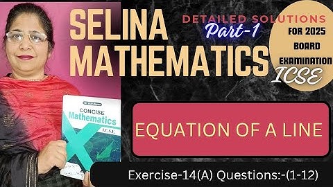 Ch -14 (Equation of line) Exercise -14 (A) Questions :-(1-12) class 10th icse # Selina math #2024-25