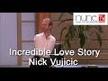 Incredible Love Story Nick Vujicic