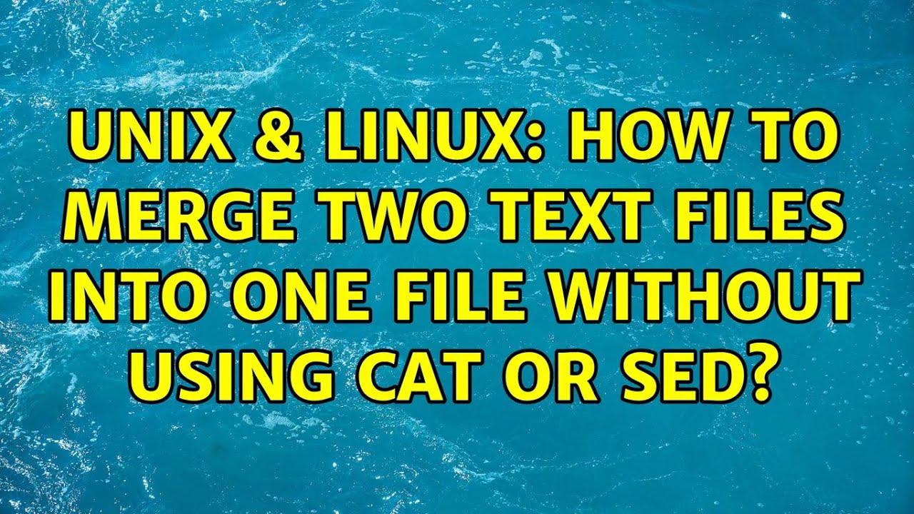 Unix Linux How To Merge Two Text Files Into One File Without Using Cat Or Sed 2 Solutions Youtube Unix Linux How To Merge Two Text Files Into One File Without Using Cat Or Sed 2 Solutions Youtube