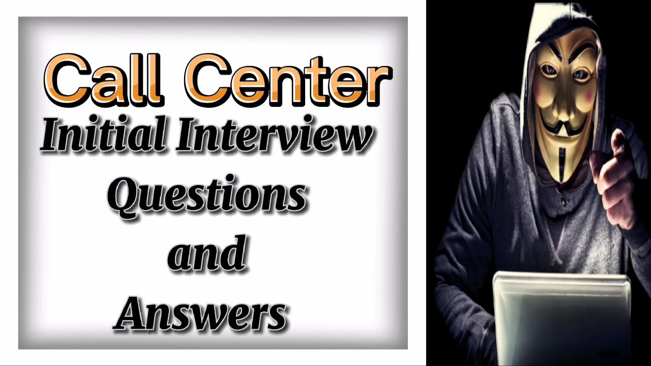 Call Center Initial Interview Questions And Answers YouTube Call Center Initial Interview Questions And Answers YouTube