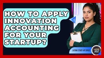 How To Apply Innovation Accounting For Your Startup? - Latino Start Up Space