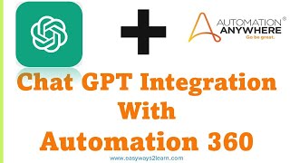 Step by Step Explanation of Chat GPT and Automation Anywhere Integration | Chat GPT + Automation 360