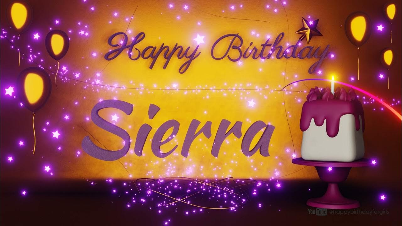 Sierra | Happy Birthday Song | Happy Birthday To You Sierra | Happy Birthday Song | Happy Birthday To You