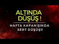 ALTINDA DÜŞÜŞ !!!