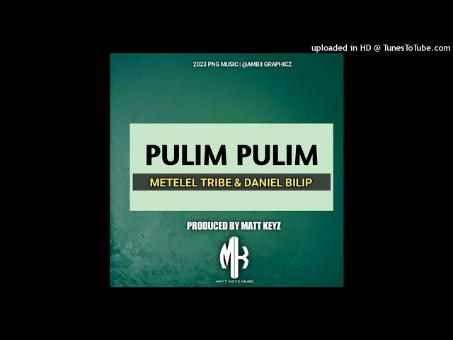 Pulim Pulim (2023)- Metelel Tribe ft Daniel Bilip class=