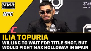 Ilia Topuria Willing To Wait For Title Shot, But Would Fight Max Holloway In Spain |  MMA Fighting