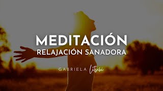 Meditación Guiada SANADORA ✨ Relajación Profunda @GabrielaLitschi