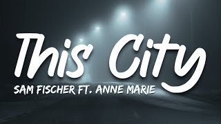 This City - Sam Fischer feat. Anne-Marie (Lyrics)