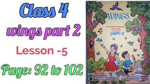class 4 wings part 2, lesson 5,page- 92 to 102/class 4 wings part two page 92-102,class 4 english