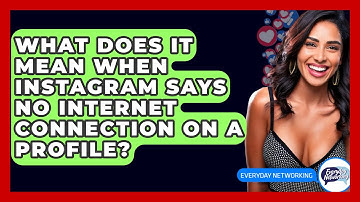 What Does It Mean When Instagram Says No Internet Connection on a Profile? - Everyday-Networking