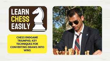 Chess Endgame Triumphs: Key Techniques for Converting Draws into Wins