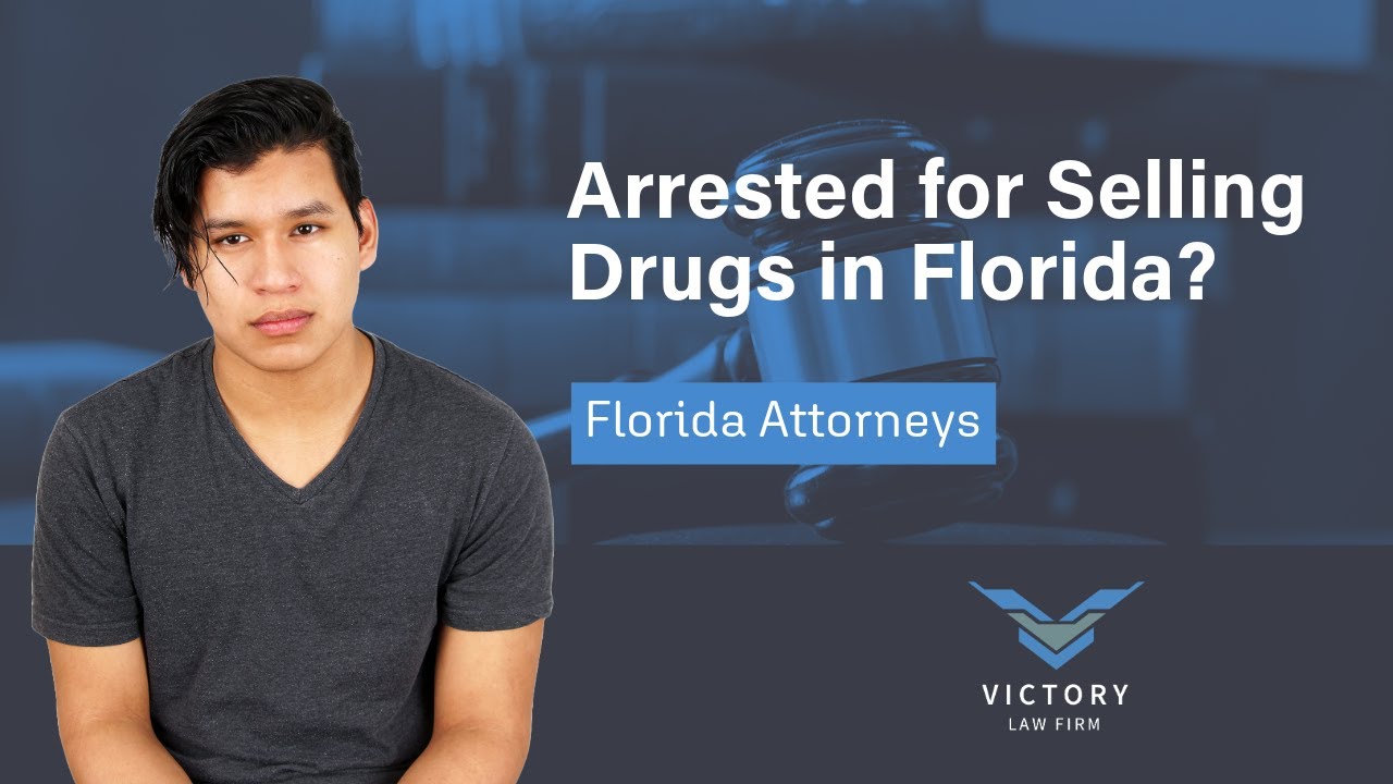 Arrested for Selling Drugs in Florida? | Get Your Free Review Now | Victory Law Firm P.A.