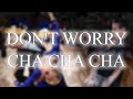 CHA CHA CHA | Don't Worry (André Remix) - 31bpm.