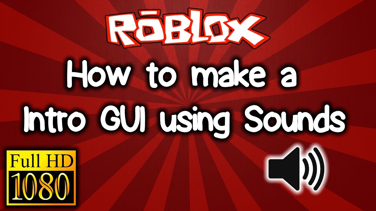 Roblox How To Make An Intro Gui Using Sounds Youtube - roblox how to make a intro gui easy youtube
