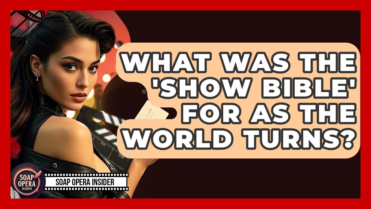 What Was The 'Show Bible' For As The World Turns? - Soap Opera Insider