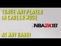 NBA2K18 - How To Trade Any Player In Career Mode - Roster Edit