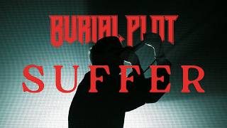 Burial Plot - Suffer (Official Music Video)