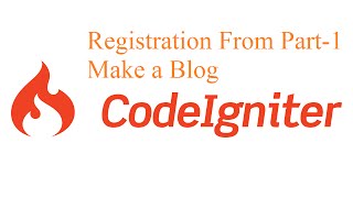 Member Registration/Login Part-1 Make A Blog Codeigniter