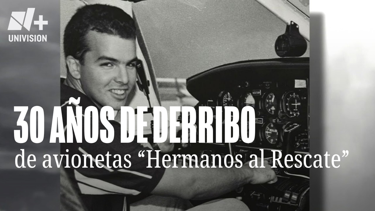 Se cumplen 30 años del derribo de avionetas de Hermanos al Rescate