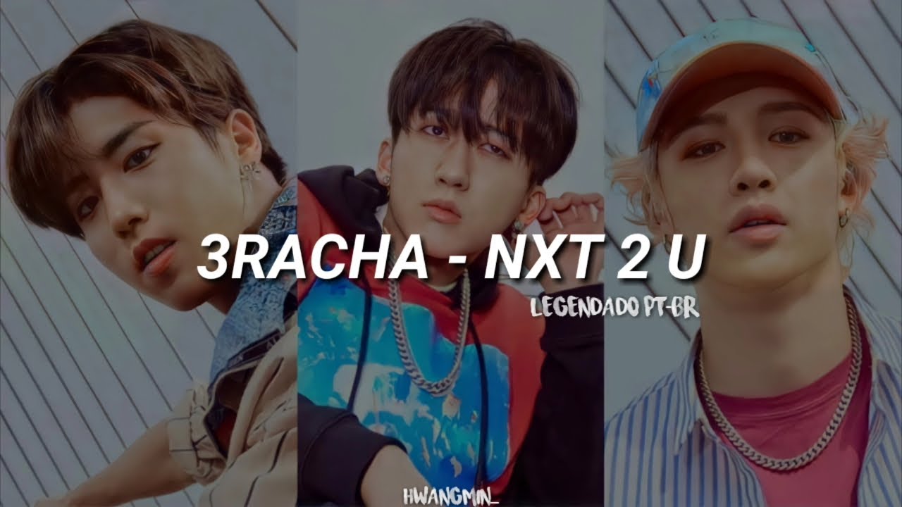 3RACHA - NXT 2 U | Legendado/tradução PT-BR