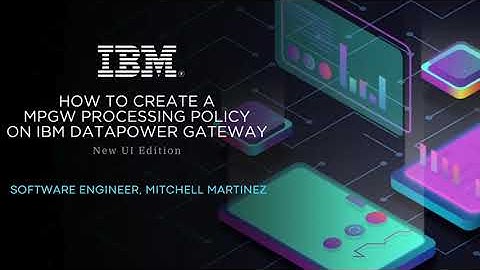 How to Create an MPGW Processing Policy on IBM DataPower Gateway
