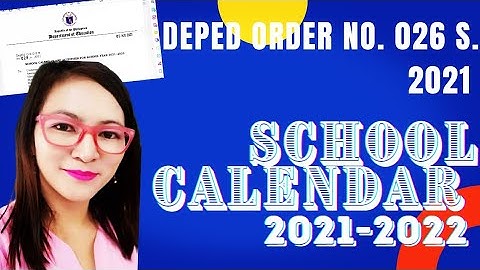SCHOOL CALENDAR 2021-2022 DEPED ORDER NO. 029, S. 2021