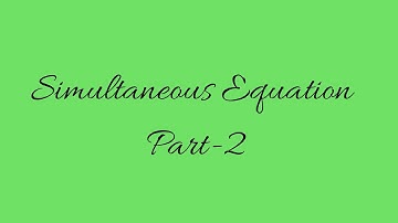 Simultaneous Equation- Part II