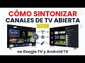Cómo Sintonizar Canales de TV Abierta en Google TV y Android TV 2026