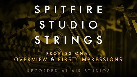 Spitfire Studio Strings Professional - Overview & First Impressions