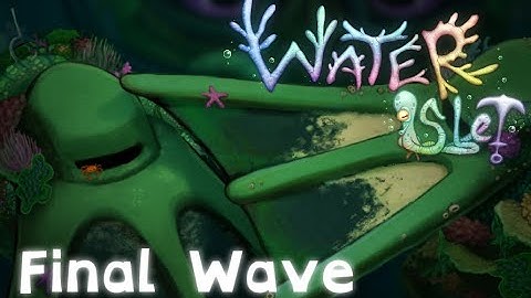 Water Islet - Final Wave (Fan-made)