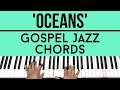 Oceans  gospel jazz chords  piano tutorial