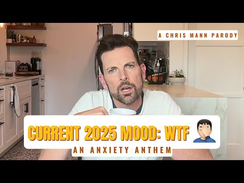 Current 2025 Mood: WTF 🤦🏻‍♂️ (A Chris Mann Parody